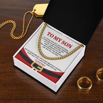 My Son - See Yourself Through My Eyes - Truly Awesome - You Are Strong - You Are Brave - Follow Your Dreams And Always Believe In Yourself - I Will Always Be There For You - I Love You - Cuban Chain Necklace CC, SON0000002CC