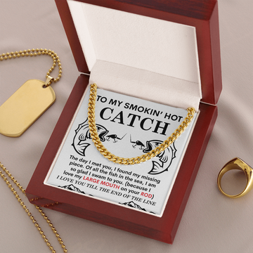 My Smokin' Hot Catch - The Day I Met You, I Found My Missing Piece - Of All The Fish In The Sea, So Glad I Swam To You - Love You Till The End Of The Line - Cuban Chain Necklace CC, HUS0000006CC