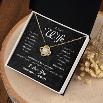 My Wife - It's Hard To Find Words To Tell You How Much You Mean To Me - Hope Someday You'll Understand - Having You Is What I Live For - You Are The Best Thing That Has Ever Happened To Me - I Love You Forever & Always - Love Knot Necklace LN WIF0000037LN