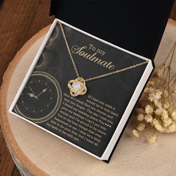 My Soulmate - Turn Back Time, So I Could Find You Sooner & Love You Longer - Found My Missing Piece - Proud To Be Yours - Best Thing That Ever Happened To Me - Want All My Lasts To Be With You - Love Knot Necklace LN, SMT0000123LN