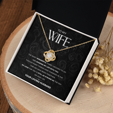 My Wife - The Most Wonderful Thing I Decided To Do Was Sharing My Life With You - My Love For You Is Still As Strong As The Day We Said I Do - Your Loving Husband - Love Knot Necklace LN, WIF0000034LN