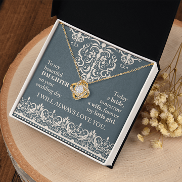My Beautiful Daughter - On Your Wedding Day - Today A Bride, Tomorrow A Wife, Forever My Little Girl - I Will Always Love You - Love Knot Necklace LN, WED0000030LN