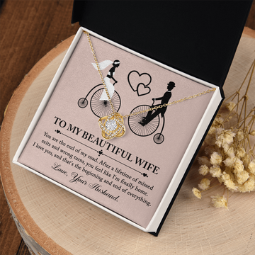 My Beautiful Wife - You Are The End Of My Road - Feel Like I'm Finally Home - I Love You & That's The Beginning & End Of Everything - Love Your Husband - Love Knot Necklace LN, WIF0000040LN