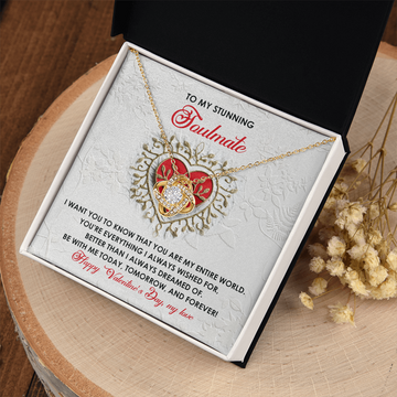 My Stunning Soulmate - My Entire World - Everything I Always Wished For - Better Than I Dreamed Of - With Me Today, Tomorrow And Forever - Love Knot Necklace LN, VAL0000005LN