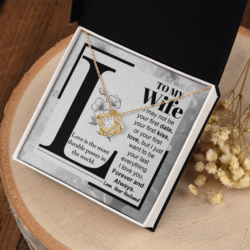 My Wife - Love Is The Most Durable Power In The World - I Want To Be Your Last Everything - I Love You Forever & Always - Love Your Husband - Love Knot Necklace LN, WIF0000041LN