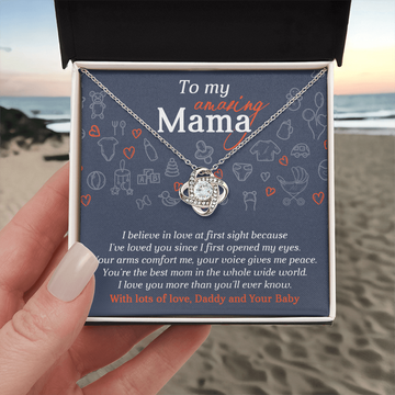 My Amazing Mama - I Believe In Love At First Sight Because I've Loved You Since I First Opened My Eyes - Your Arms Comfort Me, Your Voice Gives Me Peace - Best Mom In The Whole Wide World - Love Knot Necklace LN, BTM000007LN
