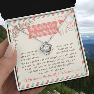 My Daughter-In-Law - The Beautiful Bride - Knew My Wishes Came True When My Son Found You - Marriage Will Make You Family, But Love Will Make You My Daughter - Welcome To The Family, We Love You - Love Knot Necklace LN, WED0000032LN