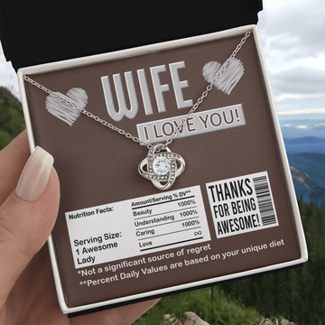 Wife I Love You - Thanks For Being Awesome - Beauty, Understanding, Caring & Love - Love Knot Necklace LN, WIF0000042LN