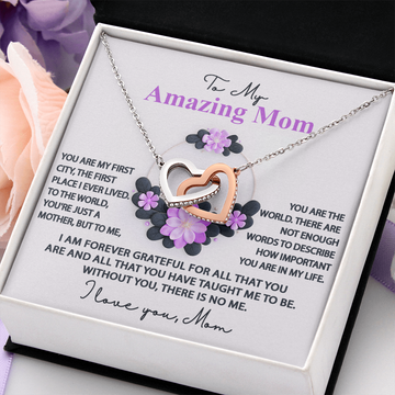 My Amazing Mom - To The World You Are Just A Mother, But To Me You Are The World - I Am Forever Grateful For All That You Are & All That You Have Taught Me To Be - I Love You Mom - Interlocking Hearts Necklace IH, MOM0000048IH