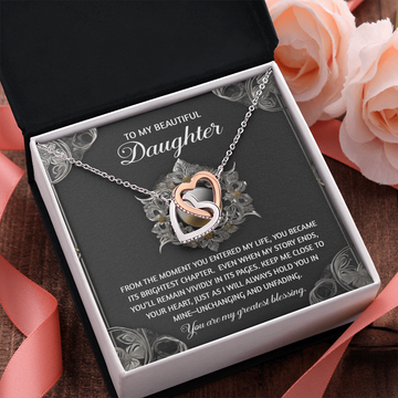 My Beautiful Daughter - Moment You Entered My Life, You Became My Biggest Chapter - Keep Me Close To Your Heart, Just As I Will In Mine Unchanging & Unfading - You Are My Greatest Blessing - Interlocking Hearts Necklace IH, DAU0000084IH