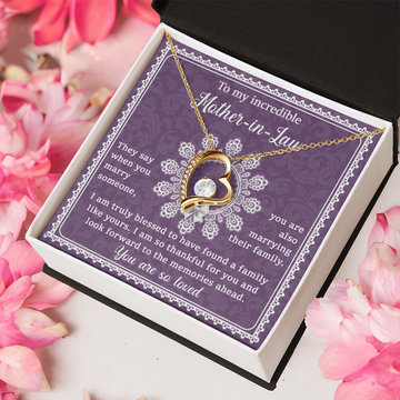 My Incredible Mother-In-Law - I Am Truly Blessed To Have A Family Like Yours - So Thankful For You & Look Forward To The Memories Ahead - You Are So Loved - Forever Love Heart Necklace FL, MIL0000014FL