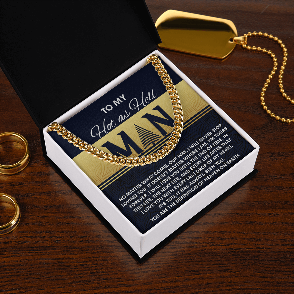My Hot As Hell Man - Never Stop Loving You - I'm Yours Forever - Love You Until The End Of Time, With Every Last Drop Of My Heart - Cuban Chain Necklace CC, HUS0000019CC
