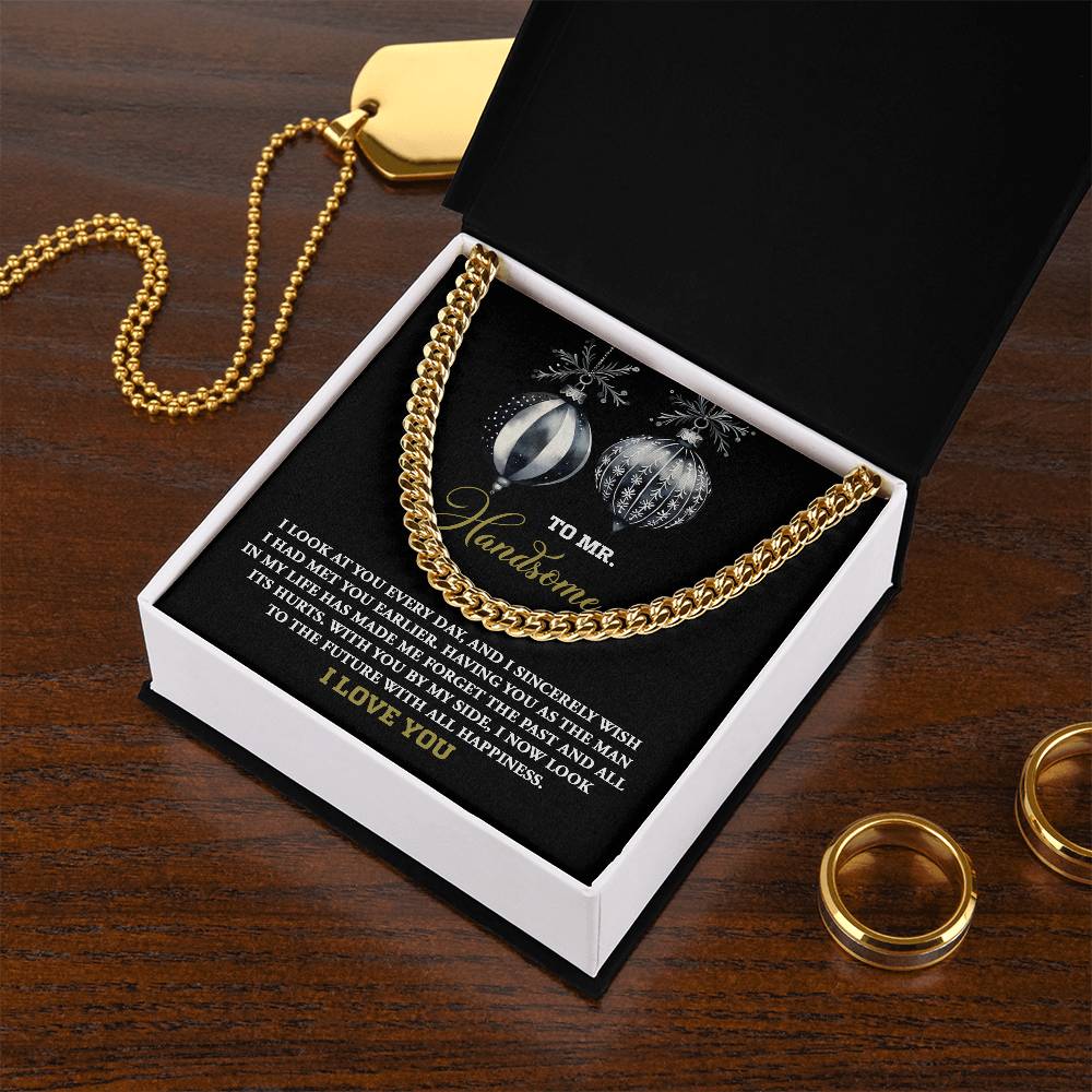 To Mr. Handsome - Sincerely Wish I Had Met You Earlier - Man In My Life - Look To The Future With All Happiness - I Love You - Cuban Chain Necklace CC, HUS0000004CC
