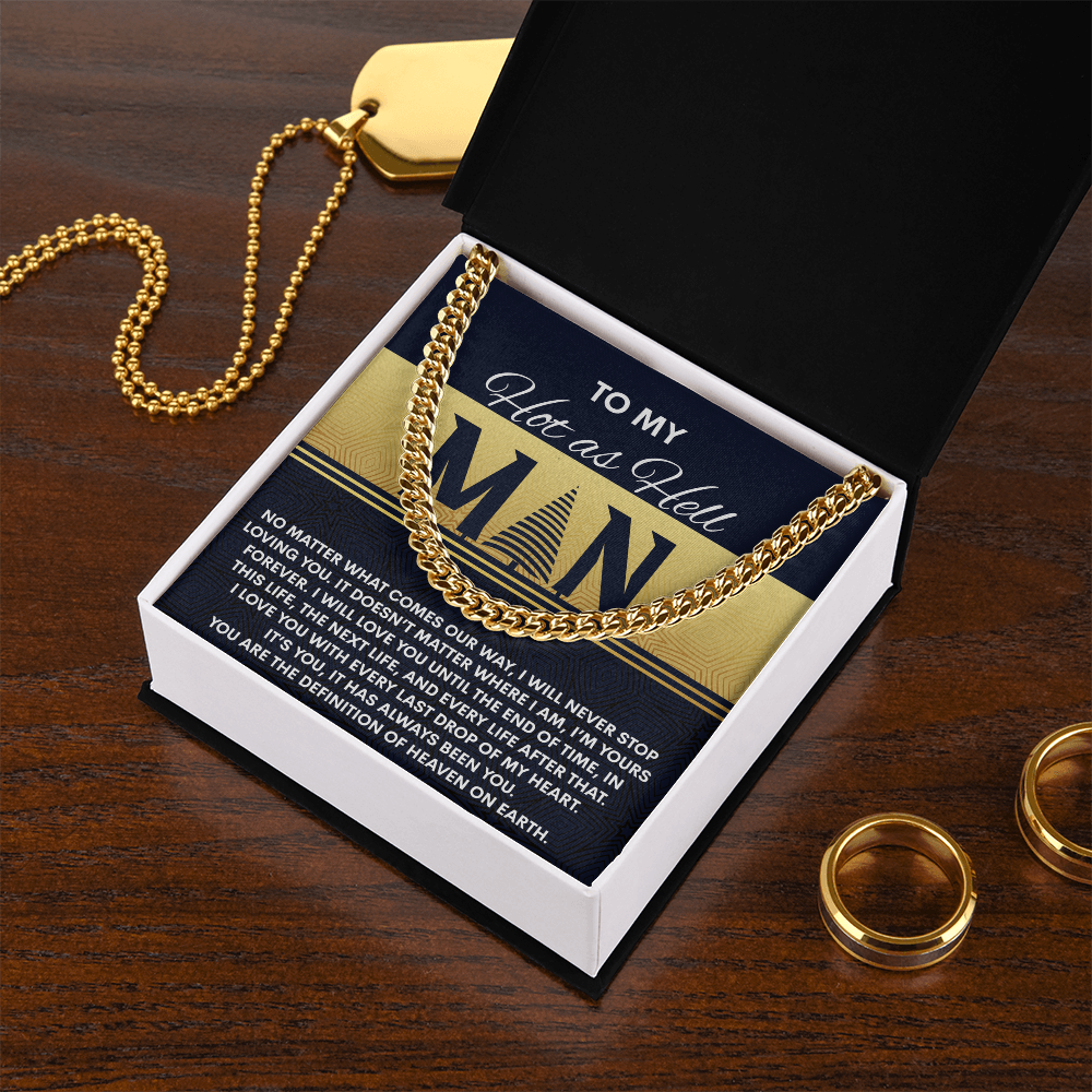 My Hot As Hell Man - Never Stop Loving You - I'm Yours Forever - Love You Until The End Of Time, With Every Last Drop Of My Heart - Cuban Chain Necklace CC, HUS0000019CC