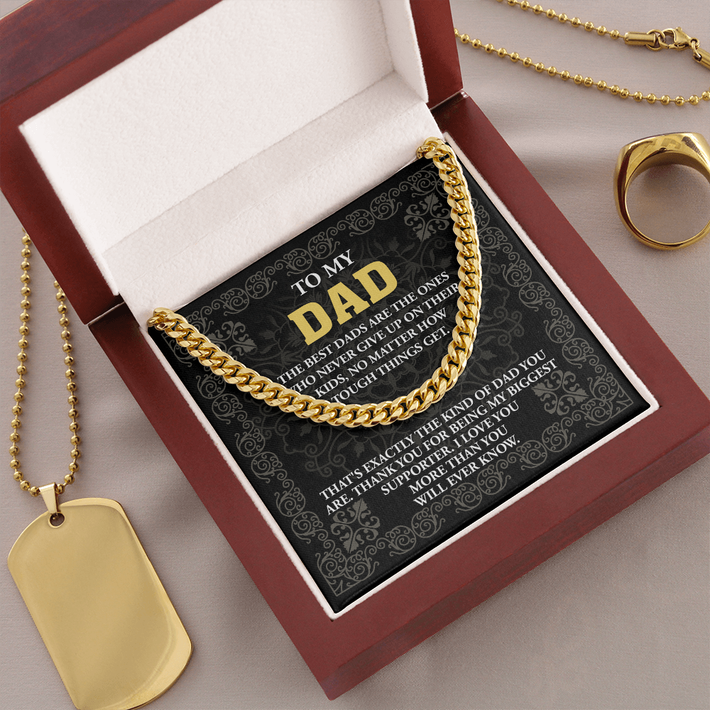 My Dad - Best Dads Are The Ones Who Never Give Up On Their Kids - No Matter How Things Get - Exactly The Kind Of Dad You Are - Love You More Than You Will Ever Know - Cuban Chain Necklace CC, DAD0000021CC