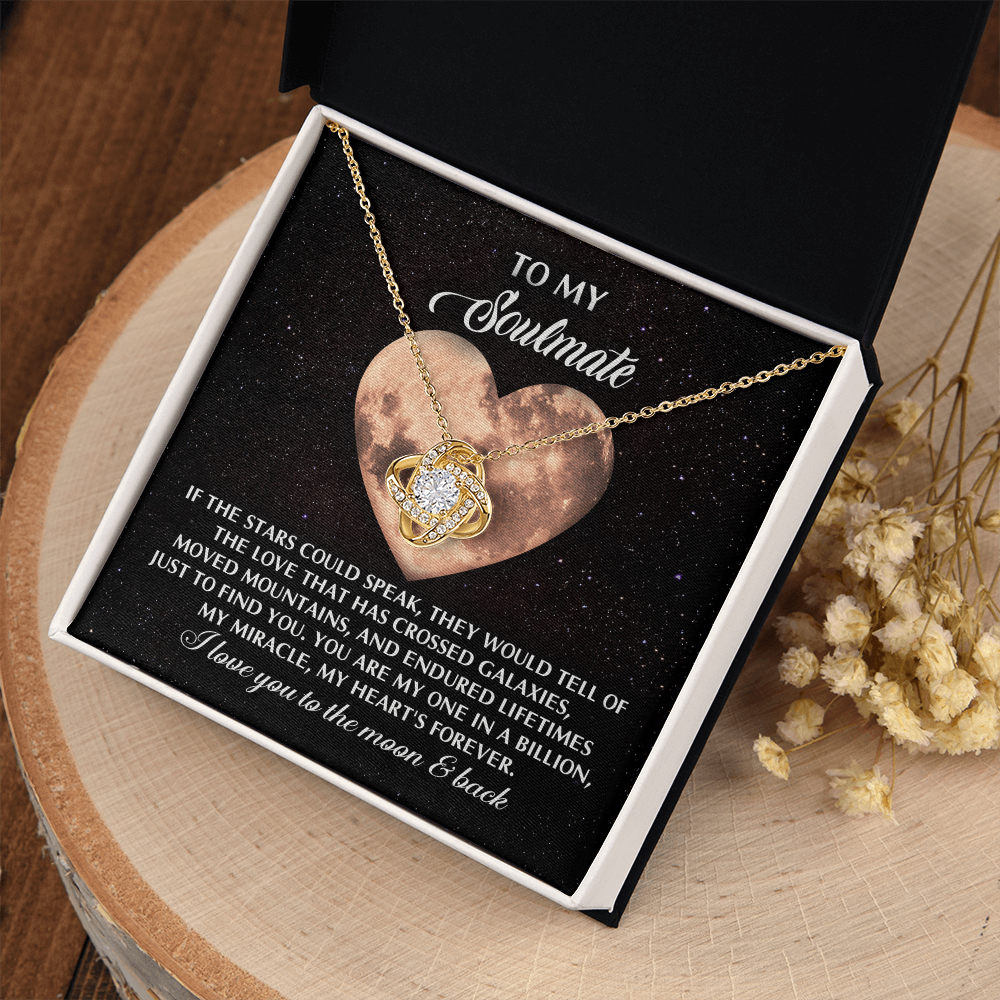 My Soulmate - If Stars Could Speak - Tell Of Love That Cross Galaxies, Moved Mountains And Endured Lifetimes - Just To FInd You - My Miracle, My Heart's Forever - Love You To The Moon & Back - Love Knot Necklace LN, SMT0000061LN