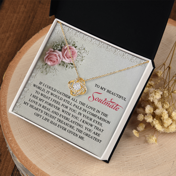 My Beautiful Soulmate - In Your Eyes, I See My Forever - With You I Know That Love Is Everlasting - My Heart's Truest Treasure - The Greatest Gift Life Has Ever Given Me - Love Knot Necklace LN, SMT0000094LN