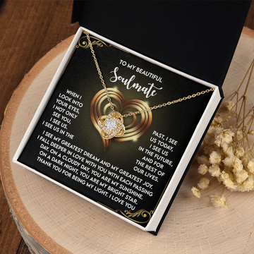 My Beautiful Soulmate - Look Into Your Eyes, I See Us - My Greatest Dream And My Greatest Joy - Fall Deeper In Love With You - I Love You - Love Knot Necklace LN, SMT0000096LN