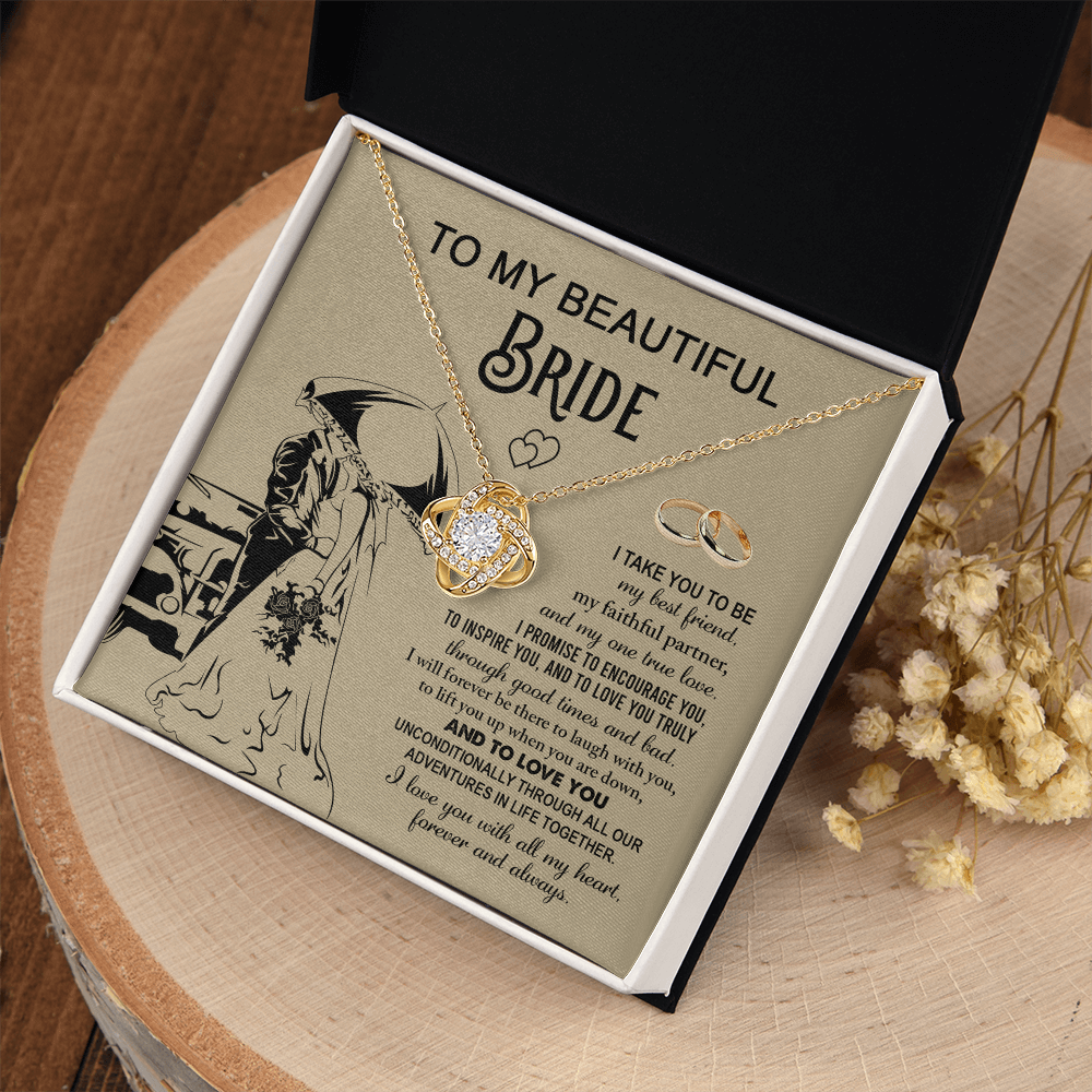 My Beautiful Bride - My Best Friend, My Faithful Partner & My One True Love - Forever Be There To Laught With You, Lift You Up & Love You Unconditionally - Love You With All My Heart, Forever & Always - Love Knot Necklace LN, WED0000027LN