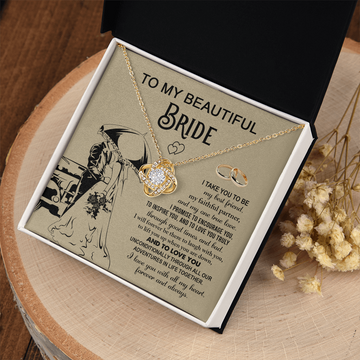 My Beautiful Bride - My Best Friend, My Faithful Partner & My One True Love - Forever Be There To Laught With You, Lift You Up & Love You Unconditionally - Love You With All My Heart, Forever & Always - Love Knot Necklace LN, WED0000027LN