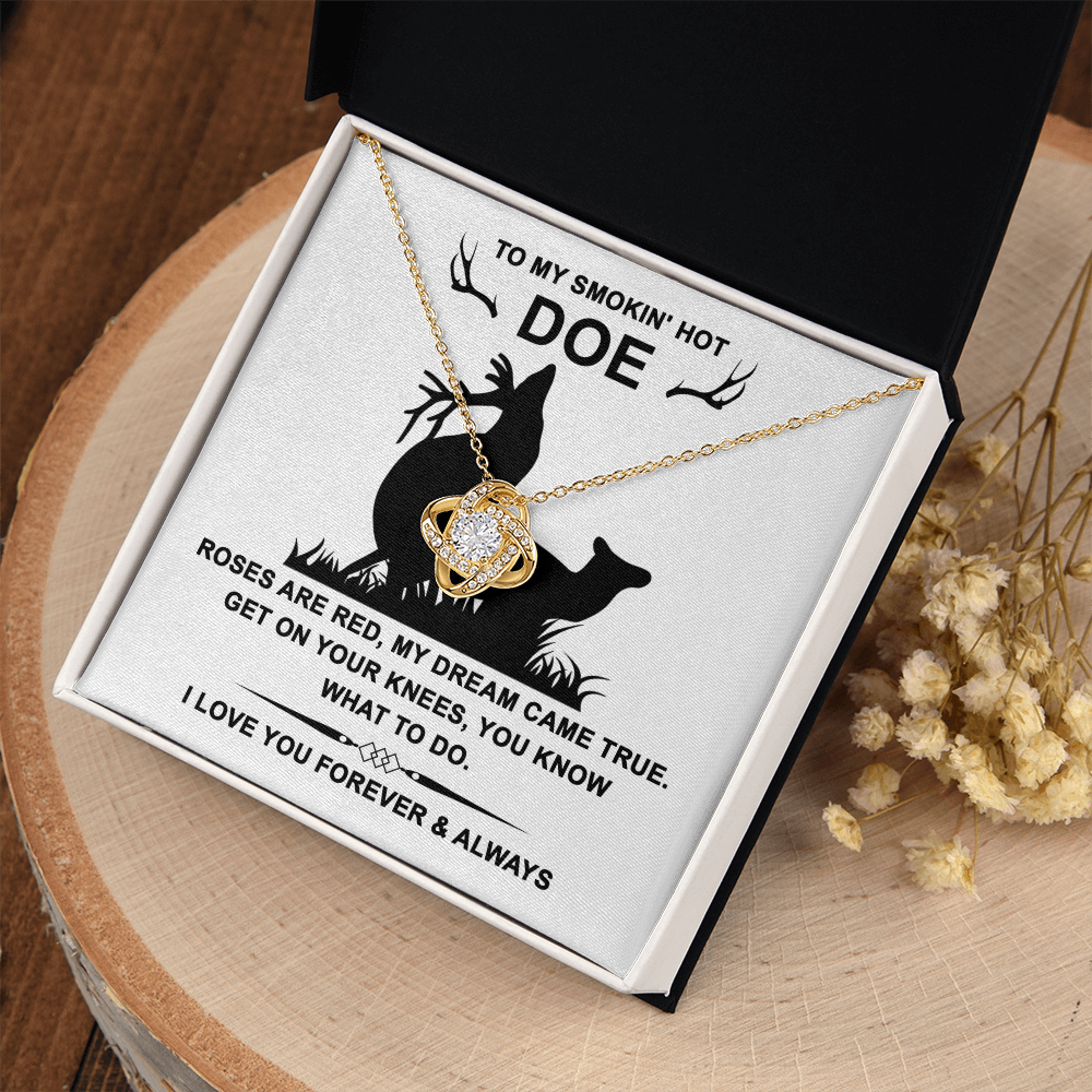 My Smokin' Hot Doe - Roses Are Red - My Dream Came True - Get On Your Knees - You Know What To Do - I Love You Forever & Always - Love Knot Necklace LN, SMT0000090LN