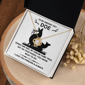My Smokin' Hot Doe - Roses Are Red - My Dream Came True - Get On Your Knees - You Know What To Do - I Love You Forever & Always - Love Knot Necklace LN, SMT0000090LN