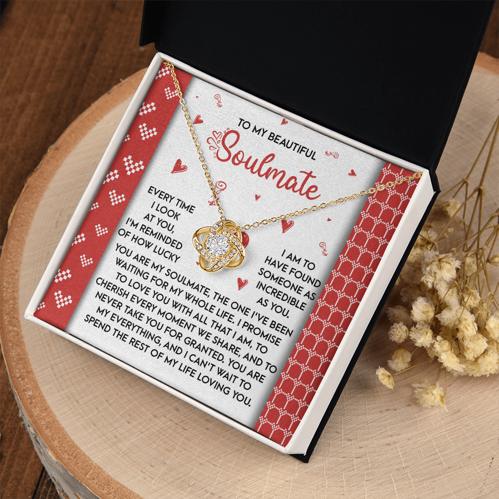 My Beautiful Soulmate - How Lucky I Am To Have Found Someone As Incredible As You - The One I've Been Waiting For My Whole Life - Promise To Love You - Love Knot Necklace LN, SMT0000078LN