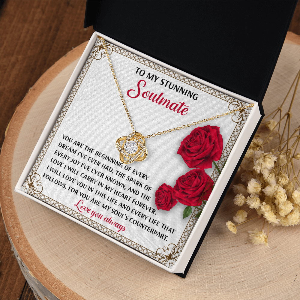 My Stunning Soulmate - The Beginning Of Every Dream - The Spark Of Every Joy - Love I Will Carry In My Heart Forever - Love You In This Life And Every Life That Follows - Love Knot Necklace LN, SMT0000105LN