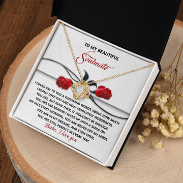 My Beautiful Soulmate - How Much I Really Love You - How Absolutely Wonderful You Are - Reason I Wake Up With A Smile - Babe, I Lov You - Love Knot Necklace LN, SMT0000066LN