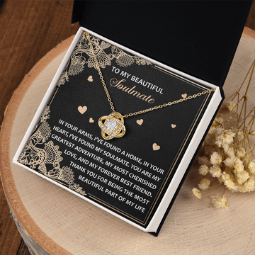 My Beautiful Soulmate - In Your Arms Found A Home - In Your Heart Found My Soulmate - Most Cherished Love - Forever Best Friend - Most Beautiful Part Of My Life - Love Knot Necklace LN, SMT0000059LN