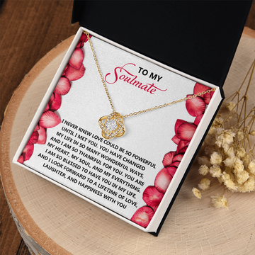 My Soulmate - Never Knew Love Could Be So Powerful Until I Met You - Changed My Life In So Many Wonderful Ways - You're My Heart, My Soul And My Everything - Love Knot Necklace LN, SMT0000109LN