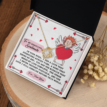 My Beautiful Soulmate - In Your Eyes I See A Love That Stretches Across Time - Bond That Knows No End - Miracle That Makes My Life Complete - Love I Will Cherish - Love Knot Necklace LN, SMT0000079LN