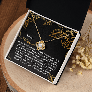 My Soulmate - In Your Arms Found Heaven - In Your Love Found Purpose - Chapter My Heart Had Been Waiting To Write - Dream My Soul Was Destined To Chase - My Forever - Love Knot Necklace LN, SMT0000060LN