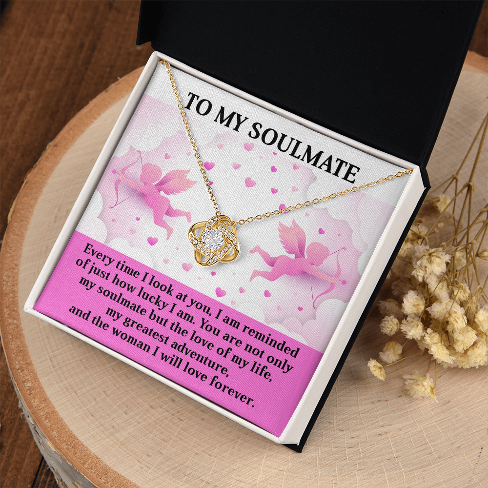 My Soulmate - Everytime I Look At You, I Am Reminded Of Just How Lucky I Am - Not Only My Soulmate Bit The Love Of My Life - The Woman I Will Love Forever - Love Knot Necklace LN, SMT0000095LN