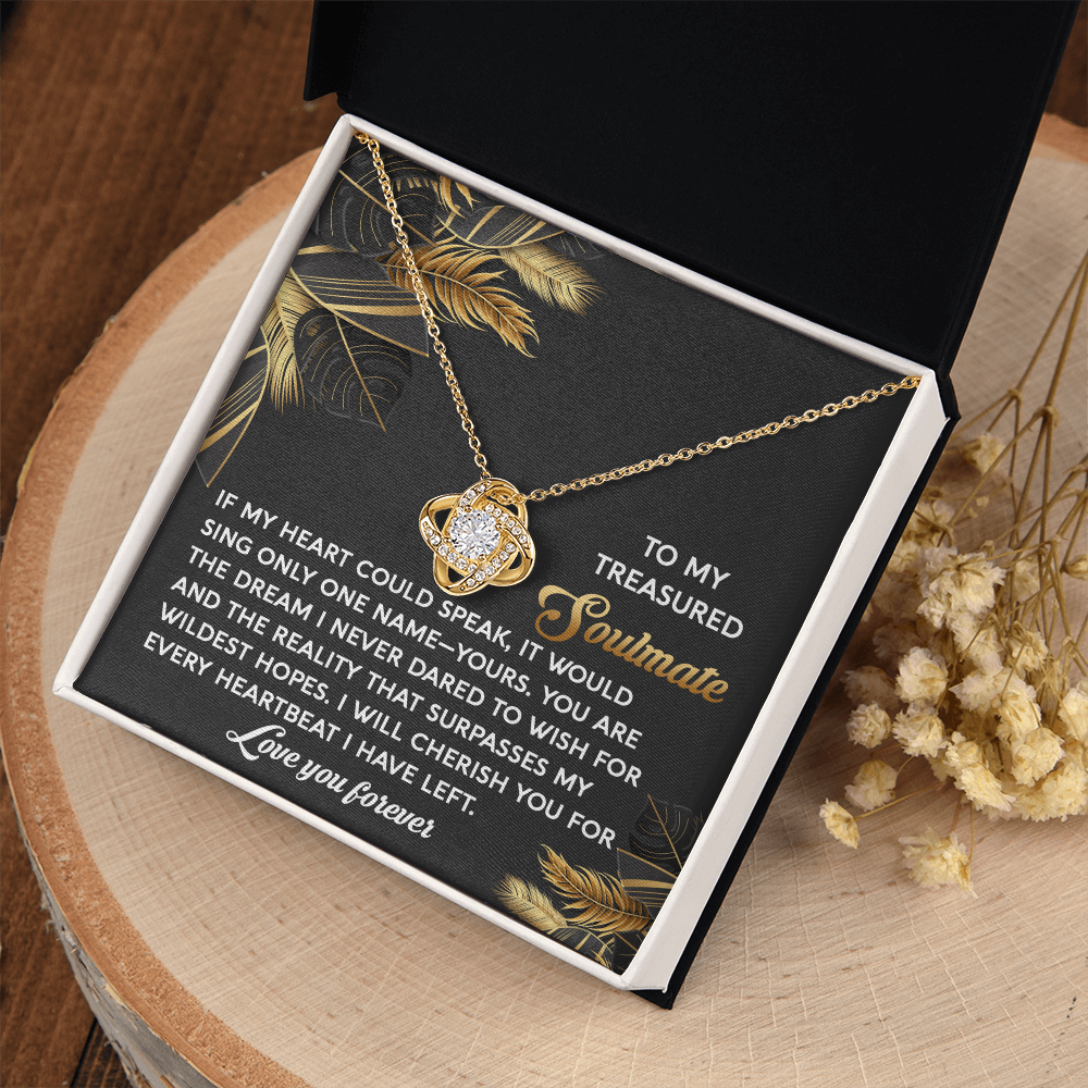 My Treasured Soulmate - If My Heart Could Speak - It Would Only Sing One Name, Yours - I WIll Cherish You For Every Heartbeat I Have Left - Love You Forever - Love Knot Necklace LN, SMT0000085LN