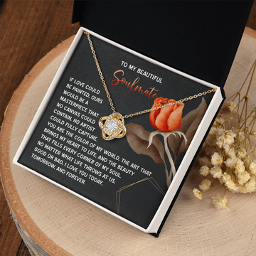 My Beautiful Soulmate - Love Painted Ours A Masterpiece - Color Of My World - Heart To Life - Love YouToday, Tomorrow And Forever - Love Knot Necklace LN, SMT0000057LN