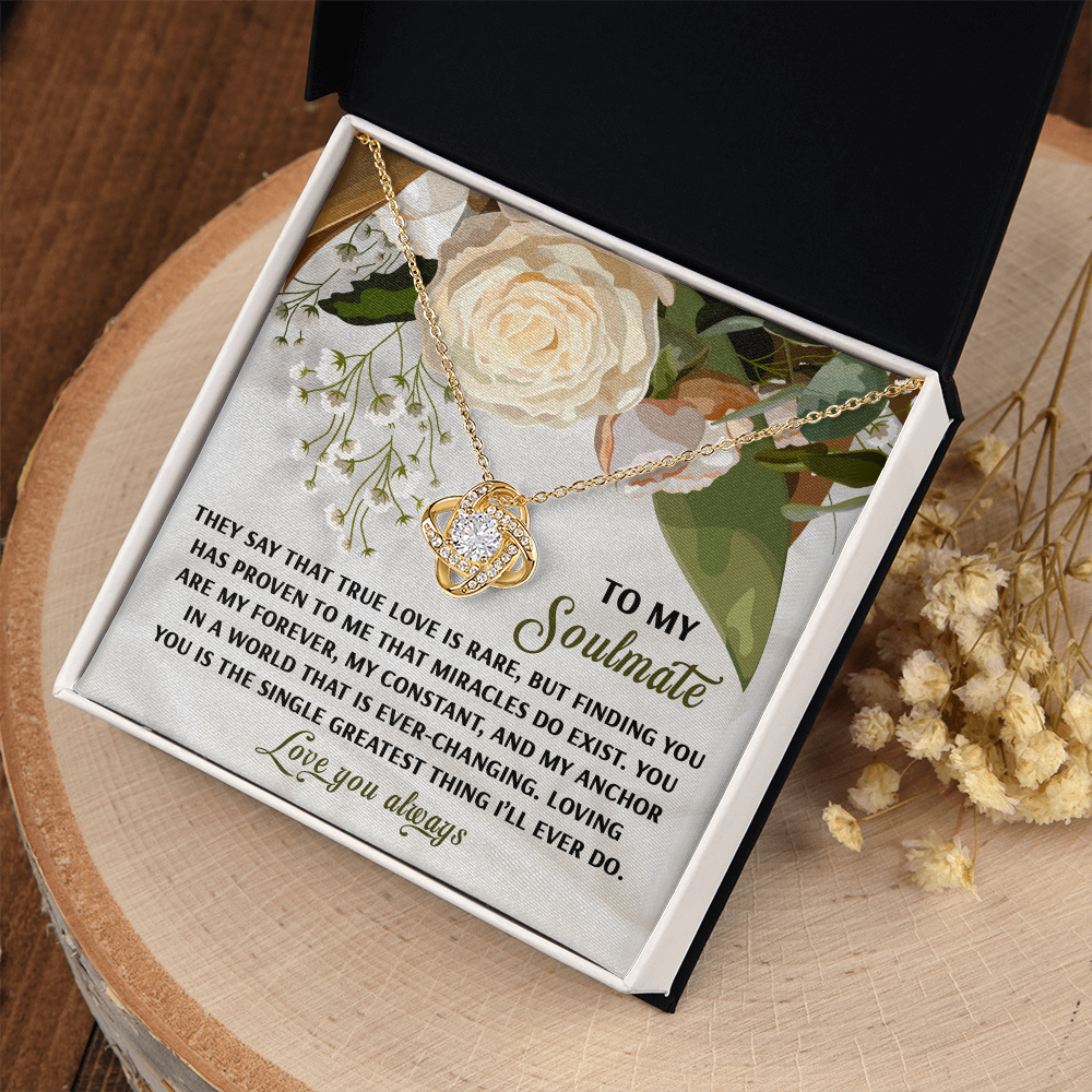 My Soulmate - True Love Is Rare - Finding You Proven That Miracles Do Exist - You Are My Forever - Love You Always - Love Knot Necklace LN, SMT0000069LN