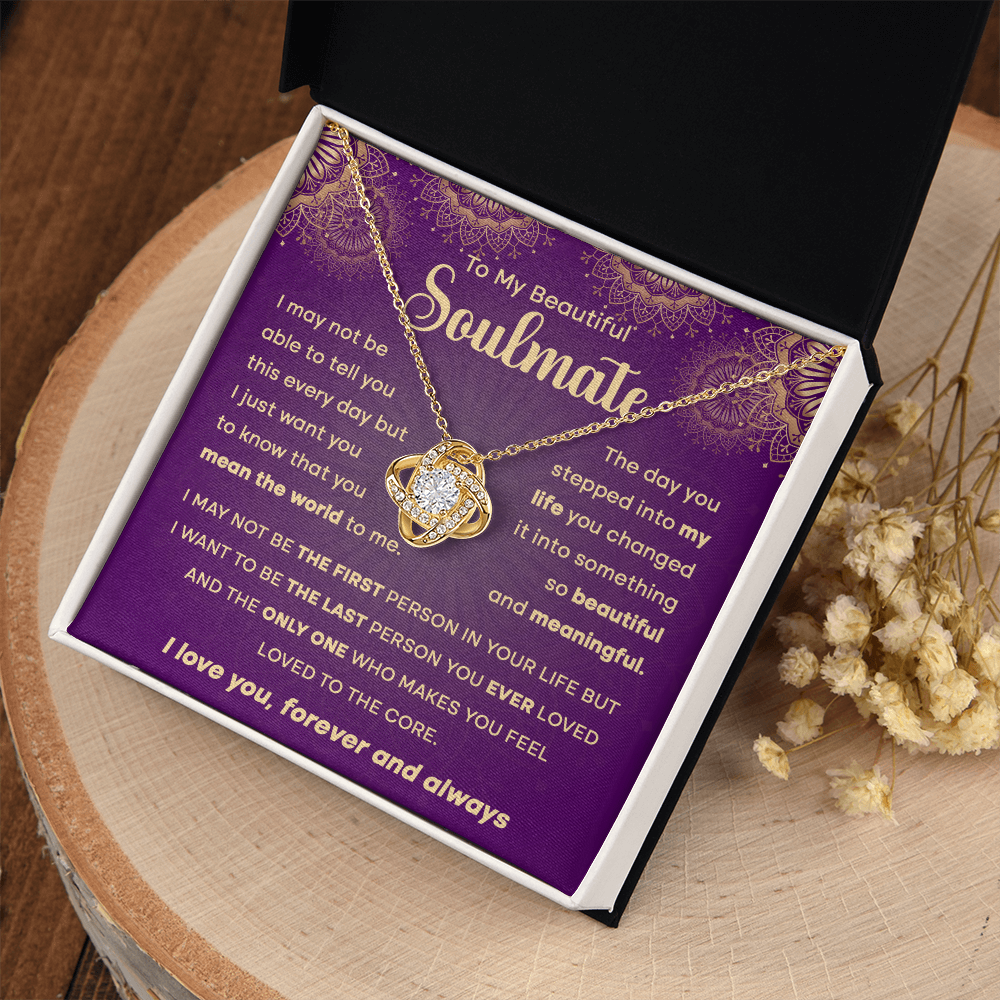 My Beautiful Soulmate - You Mean The World To Me - My Life, You Changed It Into Something So Beautiful & Meaningful - Want To Be The Last Person You Ever Loved - Love You, Forever & Always - Love Knot Necklace LN, SMT0000118LN