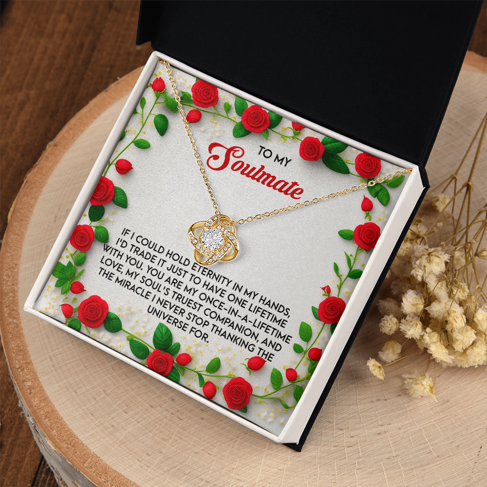 My Soulmate - You Are My Once In A Lifetime Love - My Soul's Truest Companion - THe Miracle I Never Stop Thanking The Universe For - Love Knot Necklace LN, SMT0000080LN