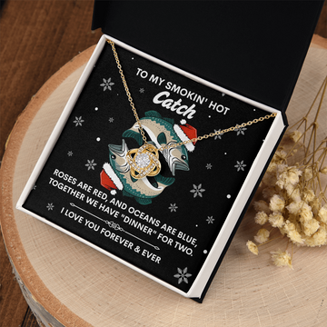 My Smokin' Hot Catch - Roses Are Red And Oceans Are Blue - Together We Have Dinner For Two - I Love You Forever & Ever - Love Knot Necklace LN, SMT0000030LN