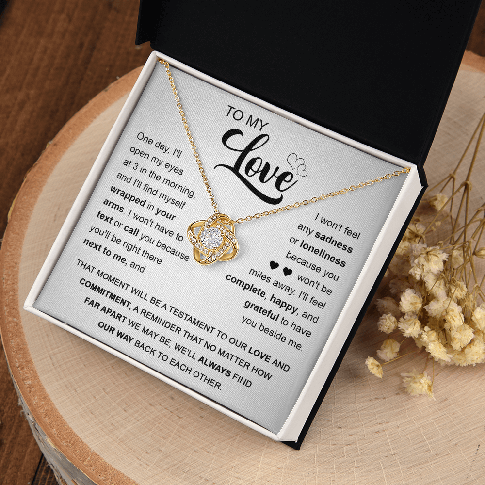 My Love - Find Myself Wrapped In Your Arms - Be Right There Next To Me - Feel Complete, Happy & Grateful - Find Our Way Back To Each Other (White) - Love Knot Necklace LN, SMT0000111LN