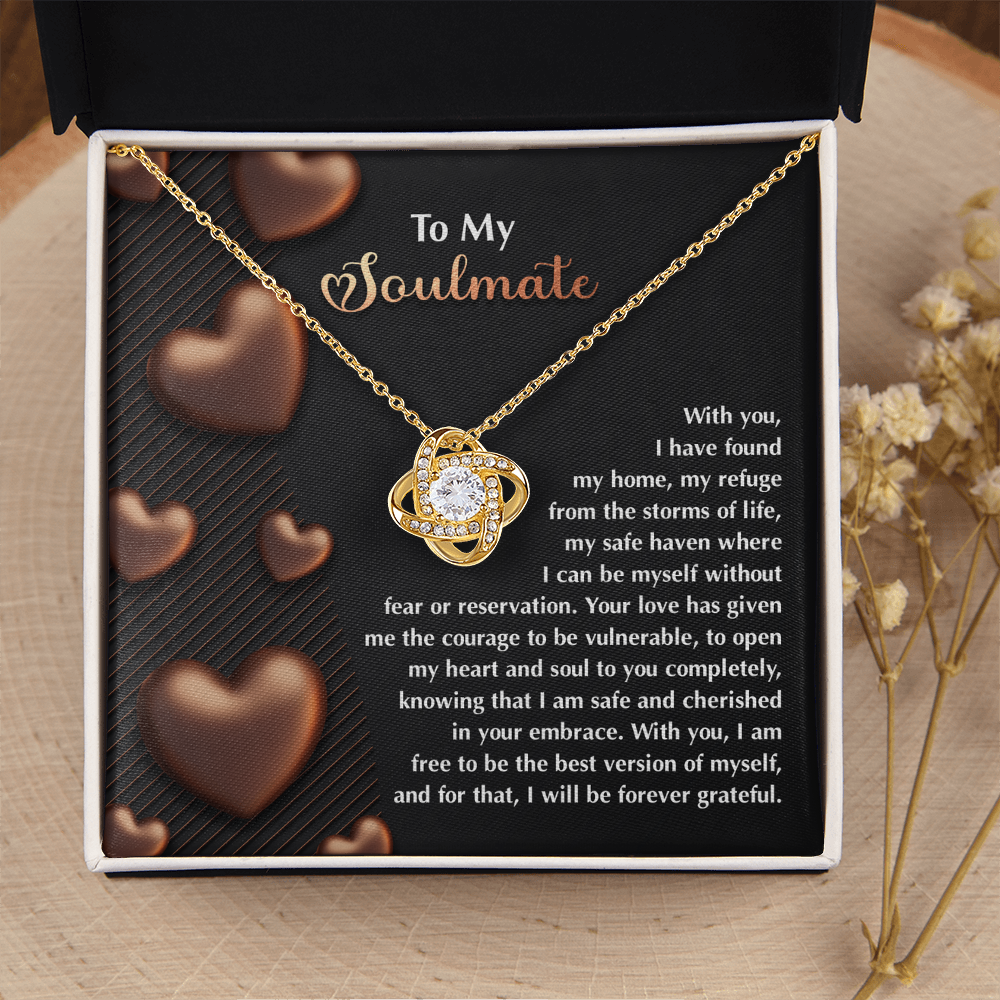 My Soulmate - Found My Home, My Refuge, My Safe Haven - Be Myself Without Fear Or Reservation - Courage To Be Vulnerable, Open My Heart And Sould, Knowing I Am Safe In Your Embrace - Love Knot Necklace LN, SMT0000047LN