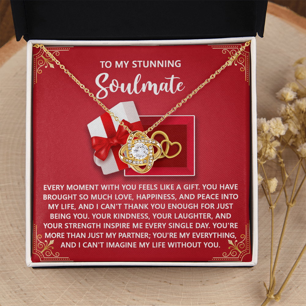 My Stunning Soulmate - Every Moment With You Feels Like A Gift - Brought So Much Love, Happiness And Peace Into My Life - You're My Everything - Love Knot Necklace LN, SMT0000075LN