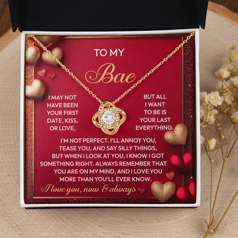 My Bae - I May Not Have Been Your First Date, Kiss Or Love - All I Want Is To Be Your Last Everything - You Are On My Mind - I Love You More Than You'll Ever Know - Love Knot Necklace LN, SMT0000031LN