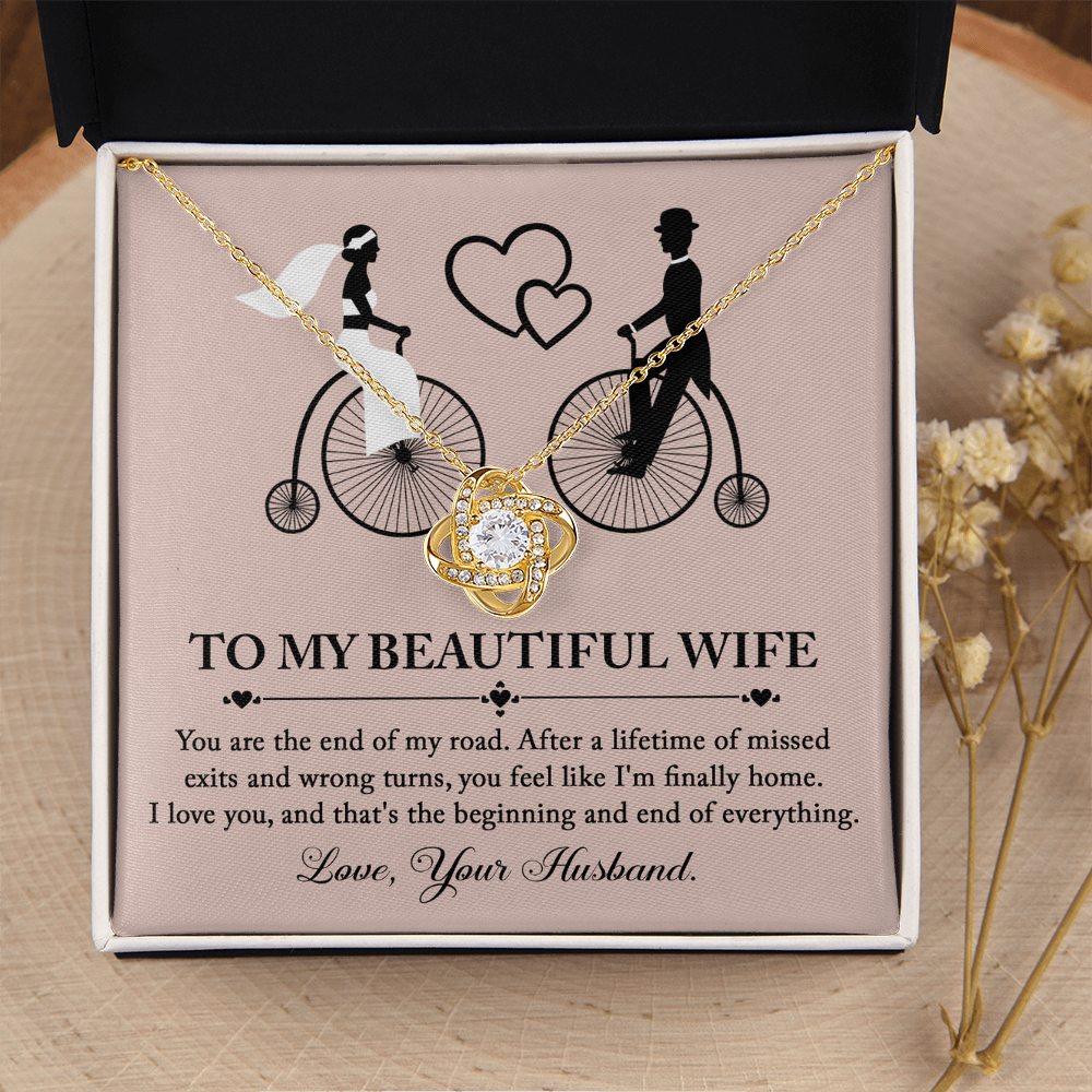 My Beautiful Wife - You Are The End Of My Road - Feel Like I'm Finally Home - I Love You & That's The Beginning & End Of Everything - Love Your Husband - Love Knot Necklace LN, WIF0000040LN