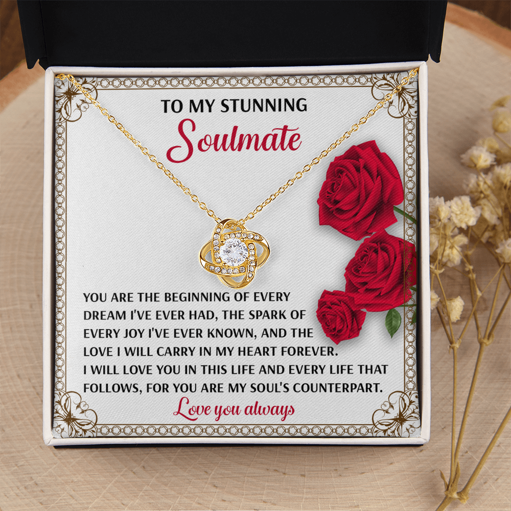 My Stunning Soulmate - The Beginning Of Every Dream - The Spark Of Every Joy - Love I Will Carry In My Heart Forever - Love You In This Life And Every Life That Follows - Love Knot Necklace LN, SMT0000105LN