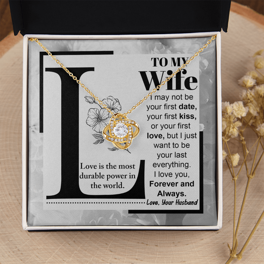 My Wife - Love Is The Most Durable Power In The World - I Want To Be Your Last Everything - I Love You Forever & Always - Love Your Husband - Love Knot Necklace LN, WIF0000041LN