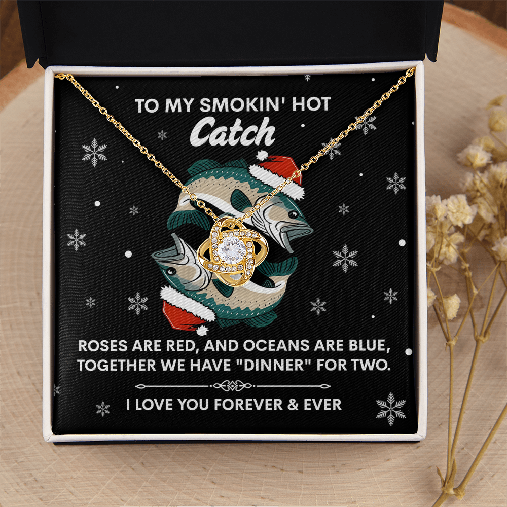 My Smokin' Hot Catch - Roses Are Red And Oceans Are Blue - Together We Have Dinner For Two - I Love You Forever & Ever - Love Knot Necklace LN, SMT0000030LN