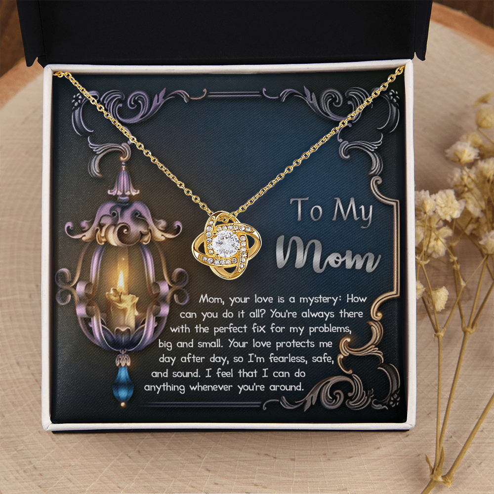 Mom, Your Love Is A Mystery - You're Always There With The Perfect Fix For My Problems - Your Love Protects Me Day After Day - I Feel That I Can Do Anything When You're Around - Love Knot Necklace LN, MOM0000054LN