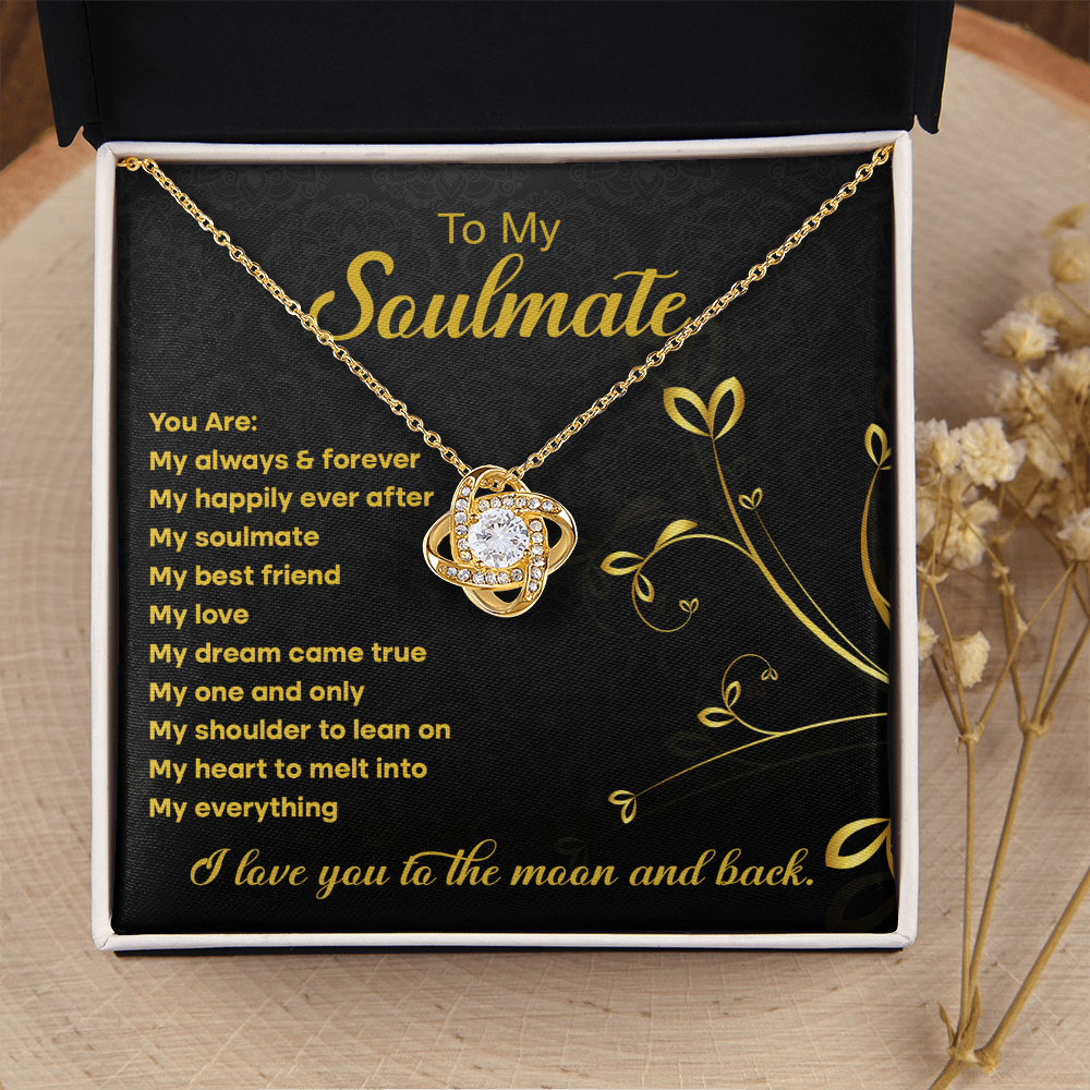 My Soulmate - My Always & Forever - My Happily Ever After - My Soulmate, Best Friend, Love, Dream Come True - My One & Only, My Everything - Love You To The Moon & Back - Love Knot Necklace LN, SMT0000121LN